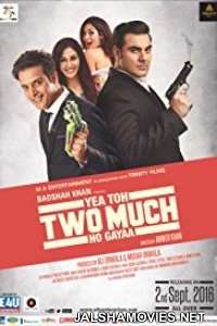 Yea Toh Two Much Ho Gaya (2016) Bollywood Movies