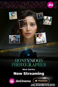 Honeymoon Photographer (2024) Hindi Web Series JioCinema Original