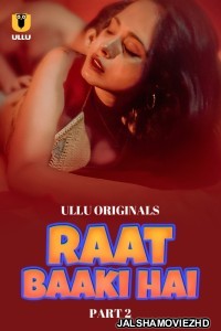 Raat Baaki Hai (2024) Part 2 Ullu Original